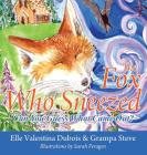 The Fox Who Sneezed: Can You Guess What Came Out? By Elle Valentina DuBois, Grampa Steve (Joint Author) Cover Image