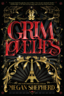 Grim Lovelies By Megan Shepherd Cover Image