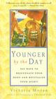 Younger by the Day: 365 Ways to Rejuvenate Your Body and Revitalize Your Spirit By Victoria Moran Cover Image