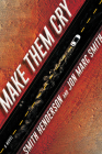 Make Them Cry: A Novel By Smith Henderson, Jon Marc Smith Cover Image
