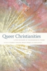 Queer Christianities: Lived Religion in Transgressive Forms By Kathleen T. Talvacchia (Editor), Mark Larrimore (Editor), Michael F. Pettinger (Editor) Cover Image
