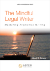 The Mindful Legal Writer: Mastering Predictive Writing (Aspen Coursebook) By Heidi K. Brown Cover Image