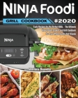 Ninja Foodi Grill Cookbook 2020: Easy Tasty Recipes and Step-by-Step Techniques For Indoor Grilling & Air Frying By Wallace Buendia Cover Image