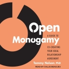 Open Monogamy: A Guide to Co-Creating Your Ideal Relationship Agreement By Tammy Nelson, Callie Beaulieu (Read by) Cover Image