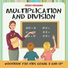 Multiplication and Division Workbook for Kids Grade 3 and Up By Speedy Publishing LLC Cover Image