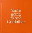 You're Going to Be a Godfather (You’re Going to Be ...) Cover Image