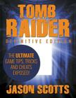 Tomb Raider: Definitive Edition - The Ultimate Game Tips, Tricks and Cheats Exposed! By Jason Scotts Cover Image