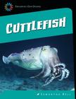 Cuttlefish (21st Century Skills Library: Exploring Our Oceans) Cover Image
