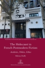 The Holocaust in French Postmodern Fiction: Aesthetics, Politics, Ethics (Research Monographs in French Studies #64) By Helena Duffy Cover Image