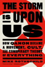 The Storm Is Upon Us: How QAnon Became a Movement, Cult, and Conspiracy Theory of Everything By Mike Rothschild Cover Image