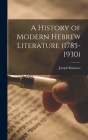 A History of Modern Hebrew Literature (1785-1930) By Joseph 1874-1958 Klausner Cover Image