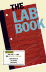 The Lab Book: Situated Practices in Media Studies By Darren Wershler, Lori Emerson, Jussi Parikka Cover Image