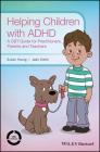 Helping Children with ADHD: A CBT Guide for Practitioners, Parents and Teachers By Susan Young, Jade Smith Cover Image