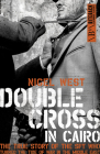 Double Cross in Cairo: The True Story of the Spy Who Turned the Tide of the War in the Middle East Cover Image