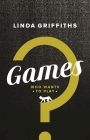 Games: Who Wants to Play? By Linda Griffiths Cover Image
