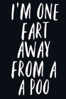 I'm One Fart Away From a Poo: Funny Adult Humour - Secret Santa gift - Christmas Present Book Notepad Notebook By Retrosun Designs Cover Image