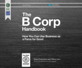 The B Corp Handbook 2nd Edition: How You Can Use Business as a Force for Good Cover Image
