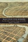 War Upon Our Border: Two Ohio Valley Communities Navigate the Civil War (Nation Divided) Cover Image