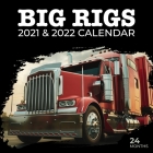 Big Rigs 2021 & 2022 Calendar: Truck Calendar, 24 Months, Gift Idea For Truckers Cover Image