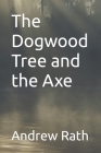 The Dogwood Tree and the Axe Cover Image