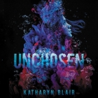 Unchosen By Katharyn Blair, Hayden Bishop (Read by) Cover Image
