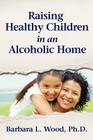 Raising Healthy Children in an Alcoholic Home Cover Image
