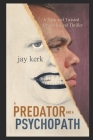 A Predator and A Psychopath: A Dark and Twisted Psychological Thriller By Jay Kerk Cover Image