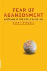 Fear of Abandonment: Australia in the World since 1942 Cover Image