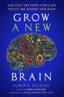 Grow a New Brain: How Spirit and Power Plants Can Protect and Upgrade Your Brain Cover Image