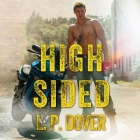 High-Sided (Armed & Dangerous) By L. P. Dover, Jeremy York (Read by), C. J. Bloom (Read by) Cover Image