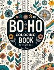 BoHo Modern Art Coloring Book for Adults: Stress Relief with Relaxing Abstract, Floral & Landscape Designs By Tone Temptress Cover Image