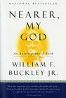 Nearer, My God: An Autobiography of Faith By William F. Buckley Jr. Cover Image