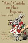 Alice Contada aos Mais Pequenos: The Nursery Alice in Portuguese By Lewis Carroll, Rogério Miguel Puga (Translator), John Tenniel (Illustrator) Cover Image