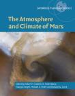 The Atmosphere and Climate of Mars (Cambridge Planetary Science #18) By Robert M. Haberle (Editor), R. Todd Clancy (Editor), François Forget (Editor) Cover Image