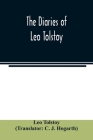 The diaries of Leo Tolstoy By Leo Tolstoy, C. J. Hogarth (Translator) Cover Image