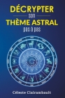 Décrypter Son Thème Astral Pas À Pas By Ivy Edition, Céleste Clairambault Cover Image