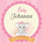 Baby Johanna A Simple Book of Firsts: First Year Baby Book a Perfect Keepsake Gift for All Your Precious First Year Memories By Bendle Publishing Cover Image