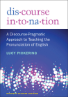 Discourse Intonation: A Discourse-Pragmatic Approach to Teaching the Pronunciation of English By Lucy Pickering Cover Image