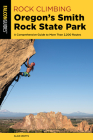 Rock Climbing Oregon's Smith Rock State Park: A Comprehensive Guide to More Than 2,200 Routes By Alan Watts Cover Image