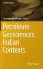 Petroleum Geosciences: Indian Contexts (Springer Geology) By Soumyajit Mukherjee (Editor) Cover Image