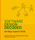 Software Design Decoded: 66 Ways Experts Think By Marian Petre, Andre Van Der Hoek, Yen Quach (Illustrator) Cover Image