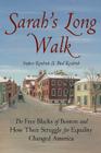 Sarah's Long Walk: How the Free Blacks of Boston and Their Struggle for Equality Changed America Cover Image