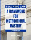 Teaching Law: A Framework for Instructional Mastery By Nelson P. Miller Cover Image