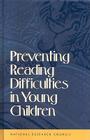 Preventing Reading Difficulties in Young Children By National Research Council, Division of Behavioral and Social Scienc, Board on Behavioral Cognitive and Sensor Cover Image