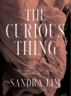 The Curious Thing: Poems By Sandra Lim Cover Image