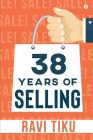 38 Years of Selling By Ravi Tiku Cover Image