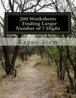 200 Worksheets - Finding Larger Number of 7 Digits: Math Practice Workbook By Kapoo Stem Cover Image