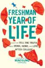 Freshman Year of Life: Essays That Tell the Truth About Work, Home, and Love After College By MindSumo (Editor) Cover Image