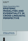 Epistemic Modalities and Evidentiality in Cross-Linguistic Perspective (Empirical Approaches to Language Typology [Ealt] #59) By Zlatka Guentchéva (Editor) Cover Image