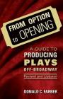 From Option to Opening: A Guide to Producing Plays Off-Broadway (Limelight) By Donald C. Farber Cover Image